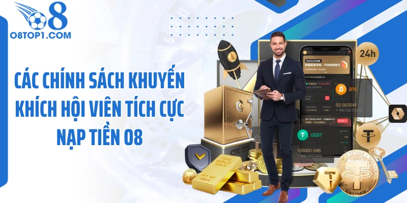Các chính sách khuyến khích hội viên tích cực nạp tiền O8