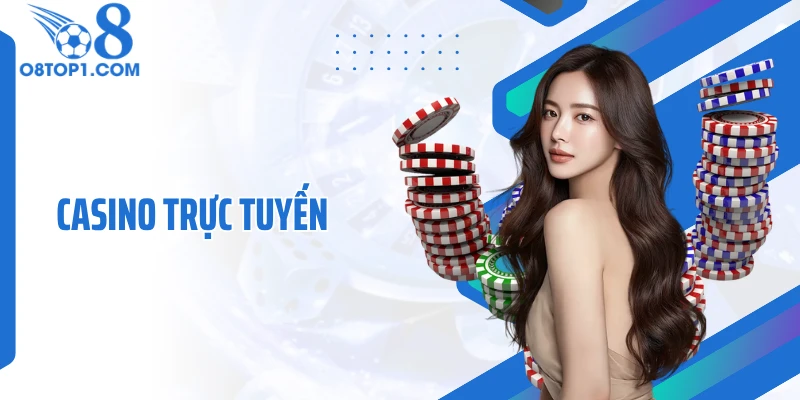 Casino Trực Tuyến O8: Phong Cách Bàn Chơi Được Quan Tâm