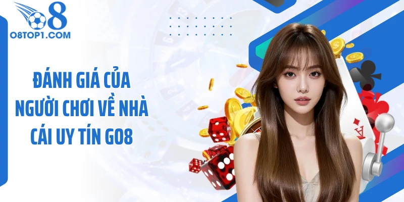 Đánh giá của người chơi về nhà cái uy tín GO8