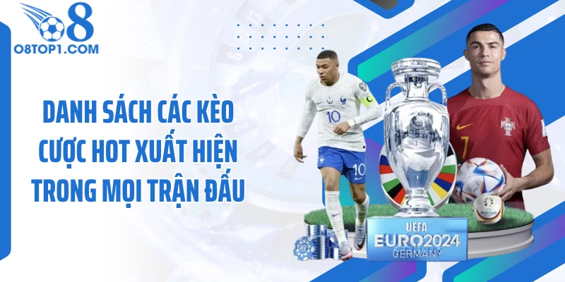 Danh sách các kèo cược hot xuất hiện trong mọi trận đấu