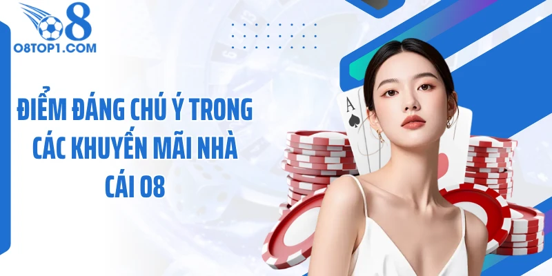 Điểm đáng chú ý trong các khuyến mãi nhà cái O8