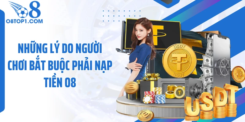 Những lý do người chơi bắt buộc phải nạp tiền O8