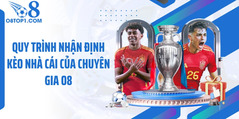 Quy trình nhận định kèo nhà cái của chuyên gia O8