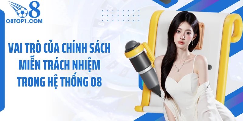 Vai trò của chính sách miễn trách nhiệm trong hệ thống O8